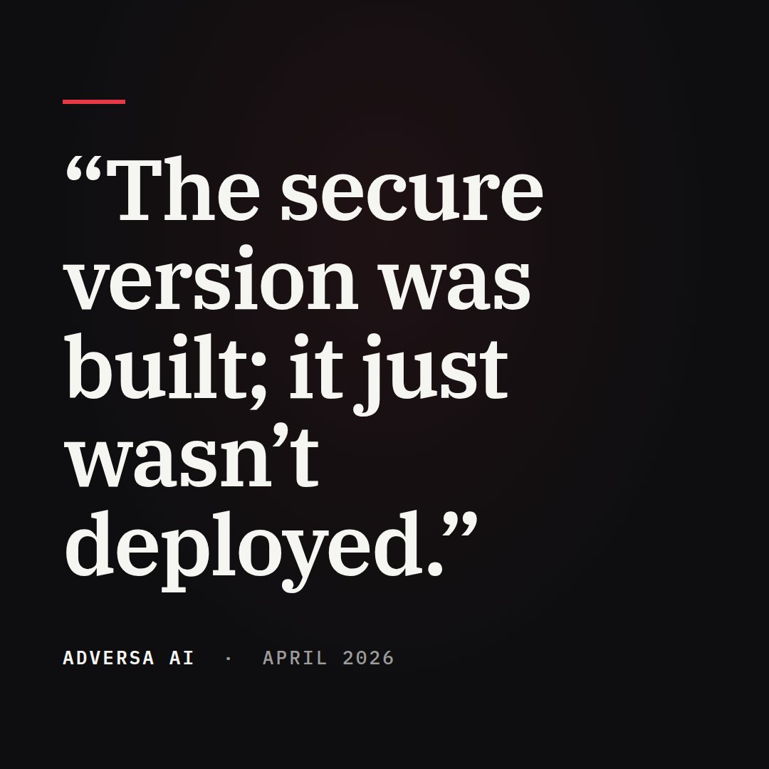 Quote card: The secure version was built; it just wasn't deployed. Adversa AI, April 2026.